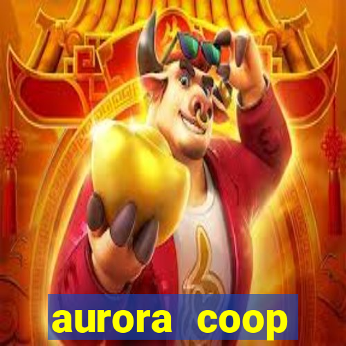 aurora coop trabalhe conosco